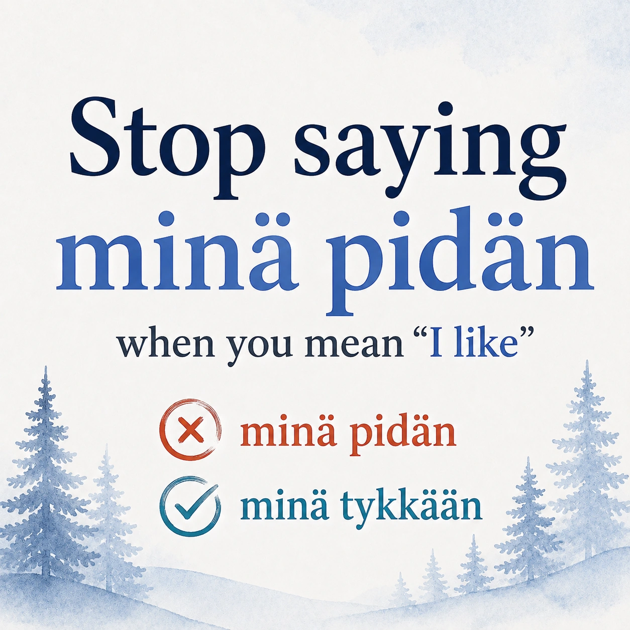 Stop saying “Minä pidän…” when talking about liking something in Finnish
